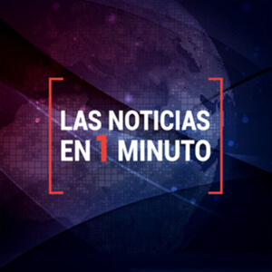 Noticias en 1 minuto